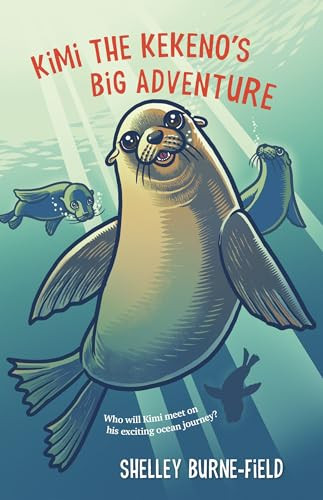 Kimi the Kekeno's Big Adventure by Shelley Burne-Field, 9781991006837