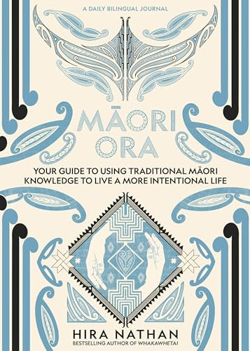 Maori Ora (Your Guide to Using Traditional Maori Knowledge to Live a More Intentional Life) by Hira Nathan, 9781991142207