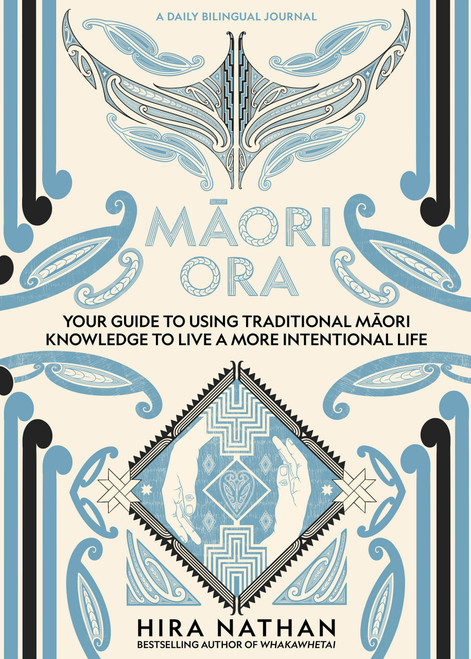 Maori Ora (Your Guide to Using Traditional Maori Knowledge to Live a More Intentional Life) by Hira Nathan, 9781991142207