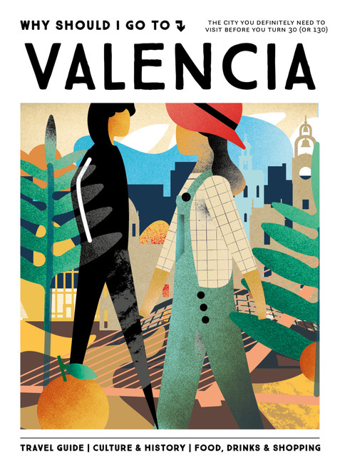 Why Should I Go To Valencia (The city you definitely need to visit before you turn 30 (or 130)) by Fleur Van de Put, 9789493338715