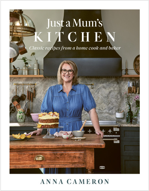 Just a Mum's Kitchen (Classic recipes from a home cook and baker) by Anna Cameron, 9781991142016