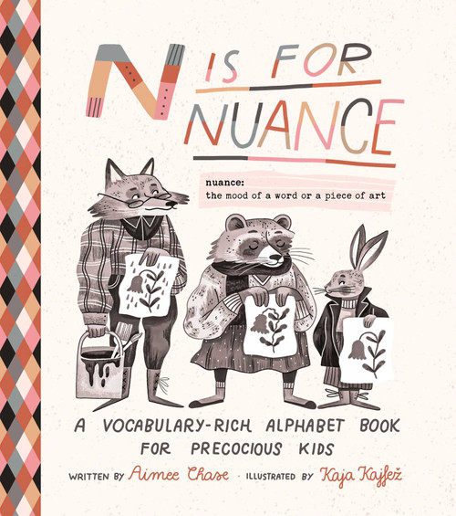 N is for Nuance (A Vocabulary-Rich Alphabet Book for Precocious Kids) by Aimee Chase, Kaja Kajfež, 9781965636145