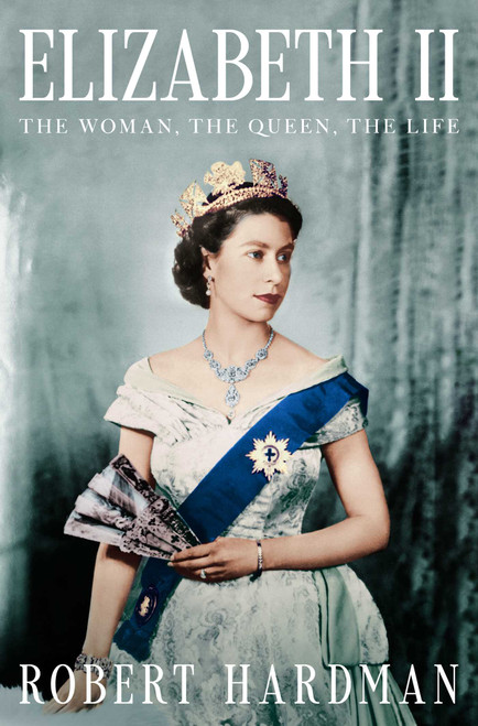 Elizabeth II (The Woman, the Queen, the Life) by Robert Hardman, 9798897101733