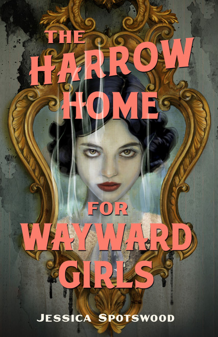 The Harrow Home for Wayward Girls by Jessica Spotswood, 9781250432292