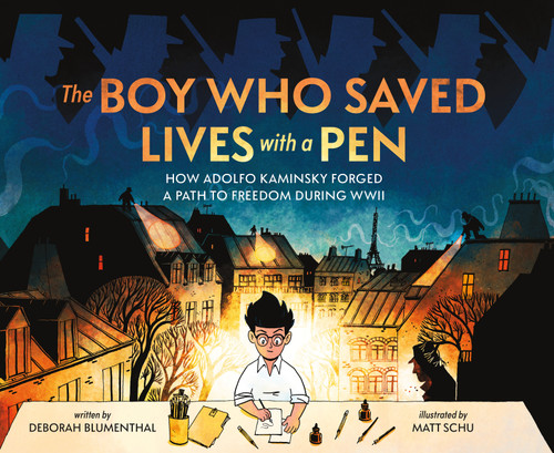 The Boy Who Saved Lives with a Pen (How Adolfo Kaminsky Forged a Path to Freedom During WWII) by Deborah Blumenthal, Matt Schu, 9781250405647