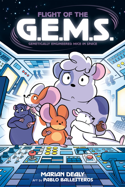 Flight of the G.E.M.S. (Genetically Engineered Mice in Space) - 9781250850379 by Marian Dealy, Pablo Ballesteros, 9781250850379