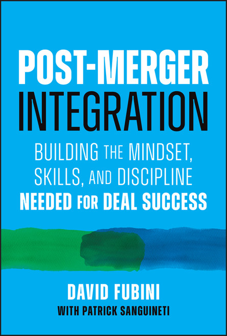 Post-Merger Integration (Building the Mindset, Skills, and Discipline Needed for Deal Success) by David Fubini, 9781394380848
