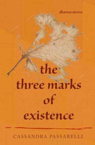 The Three Marks of Existence (Dharma Stories) by Cassandra Passarelli, 9781961864283