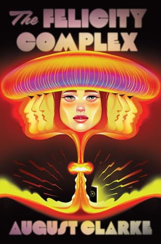 The Felicity Complex by August Clarke, 9781645661177