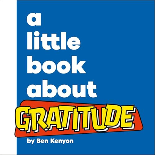 A Little Book About Gratitude by Ben Kenyon, 9780241807828