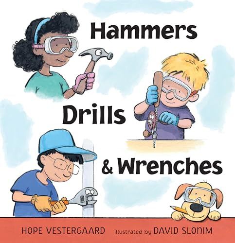 Hammers, Drills, and Wrenches by Hope Vestergaard, David Slonim, 9781536242072