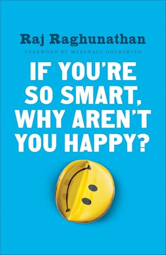 If You're So Smart, Why Aren't You Happy? - 9781101980750 by Raj Raghunathan, Marshall Goldsmith