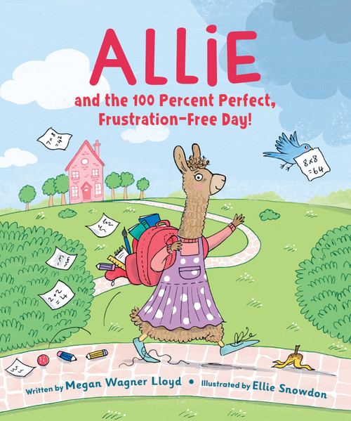 Allie and the 100 Percent Perfect, Frustration-Free Day! by Megan Wagner Lloyd, Ellie Snowdon, 9781682637302