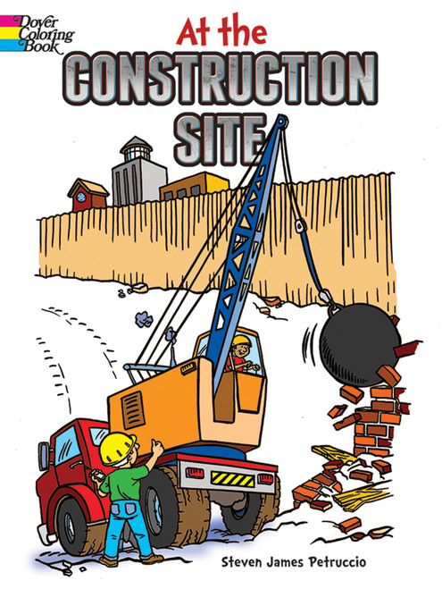 At the Construction Site Coloring Book by Steven James Petruccio, 9780486436616