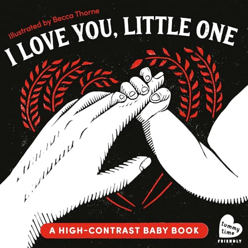 I Love You, Little One (A High-Contrast Baby Book (Black-and-White Tummy Time Book for Visual Stimulation)) by Becca Thorne, 9798217150885