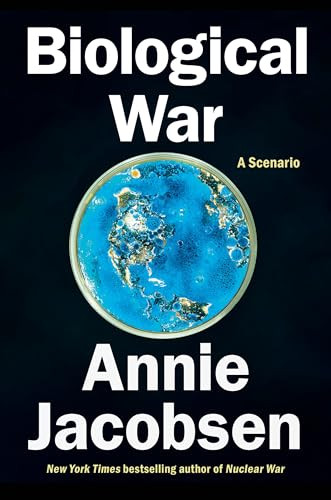 Biological War (A Scenario) by Annie Jacobsen, 9798217046034