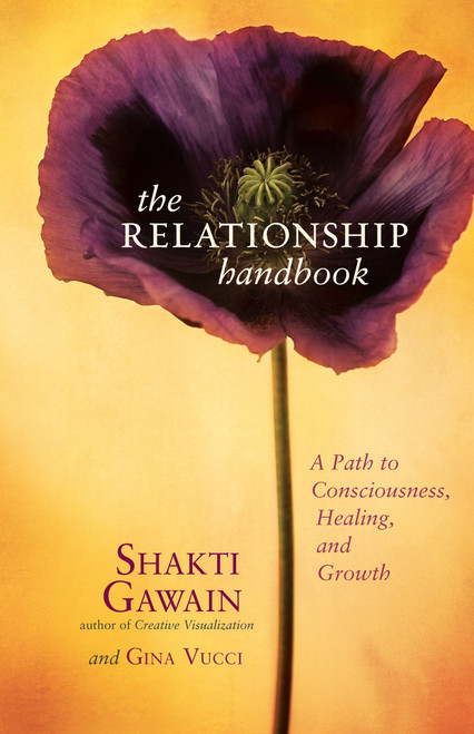 The Relationship Handbook (A Path to Consciousness, Healing, and Growth) by Shakti Gawain, Gina Vucci, 9781577314738