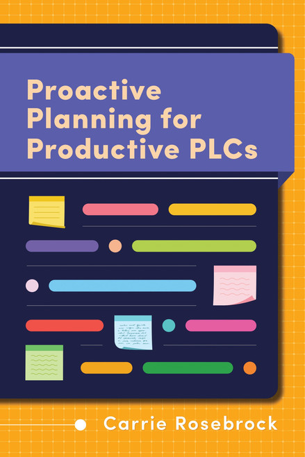 Proactive Planning for Productive PLCs by Carrie Rosebrock, 9781416634171