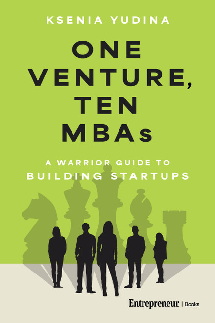 One Venture, Ten MBAs (A Warrior Guide to Building Startups) by Ksenia Yudina, 9798897010035