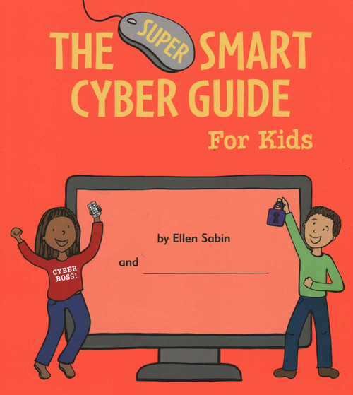 The Super Smart Cyber Guide for Kids by Ellen Sabin, 9780982641637