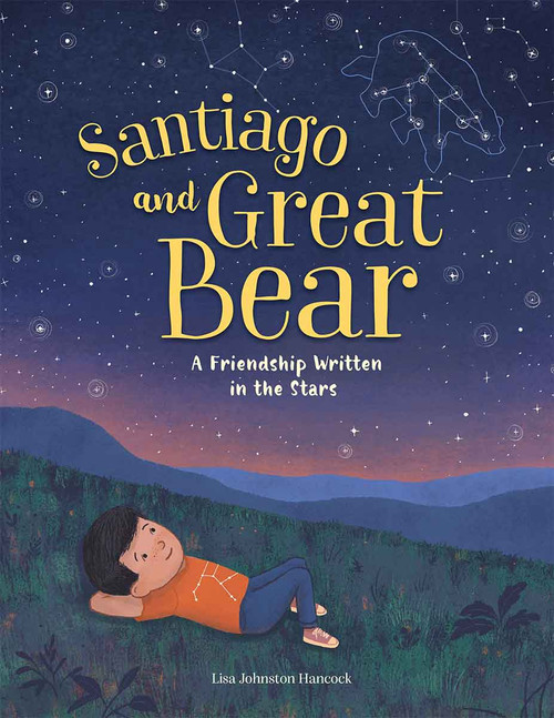 Santiago and Great Bear (A Friendship Written in the Stars) by Lisa Johnston Hancock, Lisa Johnston Hancock, 9798885549813