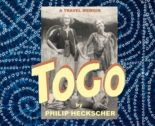 Togo (A Travel Memoir) by Philip Heckscher, 9781732547032