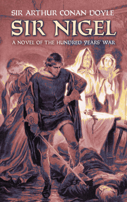 Sir Nigel (A Novel of the Hundred Years' War) by Sir Arthur Conan Doyle, 9780486471440