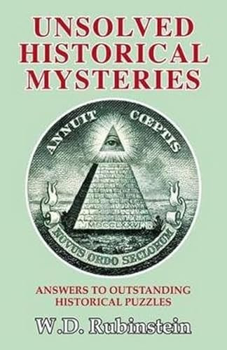 Unsolved Historical Mysteries (Answers to Outstanding Historical Puzzles) - 9781911454458 by W. D. Rubinstein, 9781911454458
