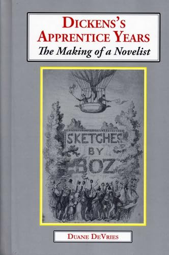 Dickens's Apprentice Years (The Making of a Novelist) - 9781911454823 by Duane DeVries