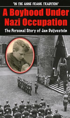 A Boyhood Under Nazi Occupation (The Personal Story of Jan Duijvestein) by Jan Duijvestein, Janine Barchas, 9781913087111