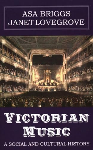 Victorian Music (A Social and Cultural History) by Asa Briggs, Janet Lovegrove, 9781913087531