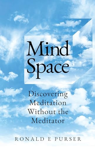 Mind Space (Discovering Meditation Without the Meditator) by Ronald Purser, 9780898003499