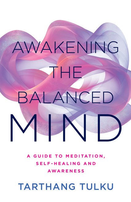 Awakening the Balanced Mind (A Guide to Meditation, Self-Healing, and Awareness) by Tarthang Tulku, 9780898003406