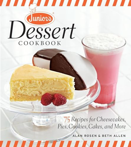 Junior's Dessert Cookbook (75 Recipes for Cheesecakes, Pies, Cookies, Cakes, and More) by Alan Rosen, 9781600853920