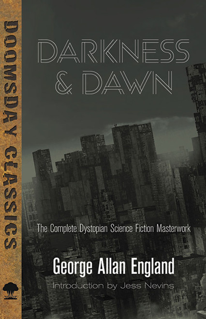 Darkness and Dawn (The Complete Dystopian Science Fiction Masterwork) by George Allan England, Jess Nevins, 9780486796550