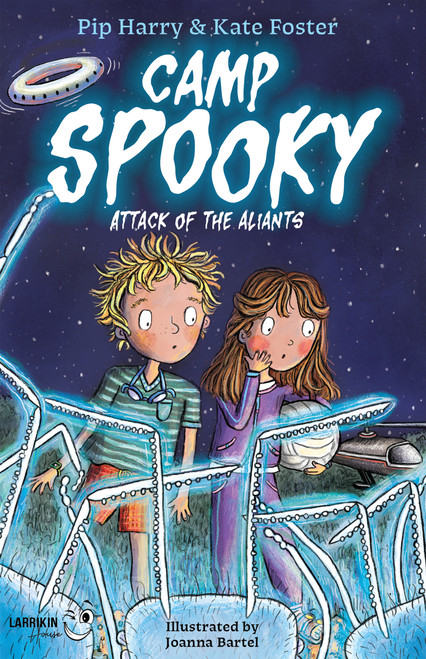 Camp Spooky: Attack of the Aliants by Pip Harry, Kate Foster, Joanna Bartel, 9781923345157
