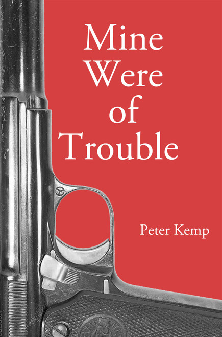 Mine Were of Trouble (A Nationalist Account of the Spanish Civil War) - 9781959403142 by Peter Kemp