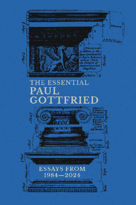 The Essential Paul Gottfried (Essays from 1984-2024) by Paul Gottfried, 9781959403630