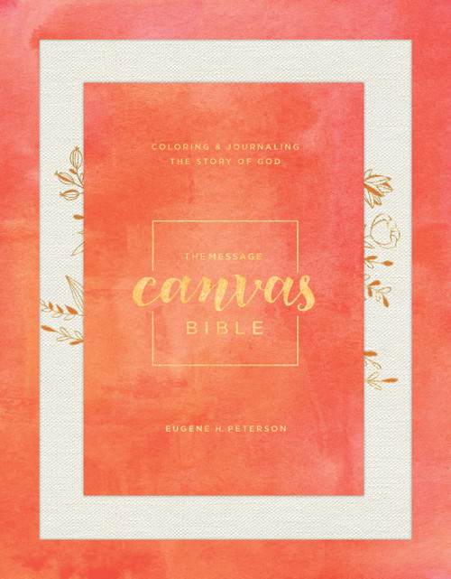 The Message Canvas Bible (Canvas-Look, Gold Leaf) (Coloring and Journaling the Story of God) by Eugene H. Peterson, 9781631467202