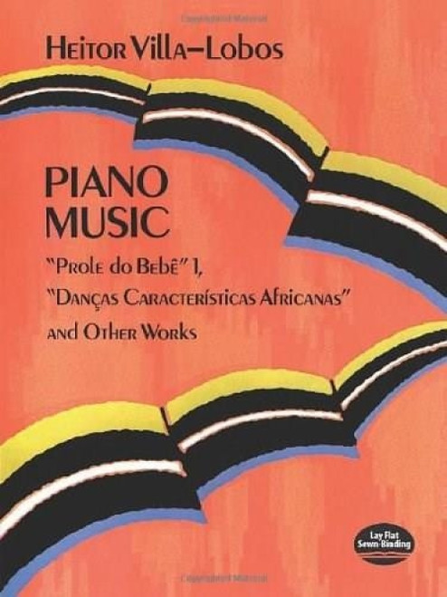Piano Music ("Prole Do Bebê" Vol. 1, "Danças Características Africanas" and Other Works) by Heitor Villa-Lobos, 9780486293844
