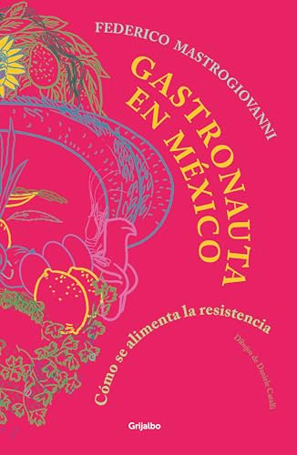 Gastronauta en México / Gastronaut in Mexico (Spanish Edition) by Federico Mastrogiovanni, 9786073866750