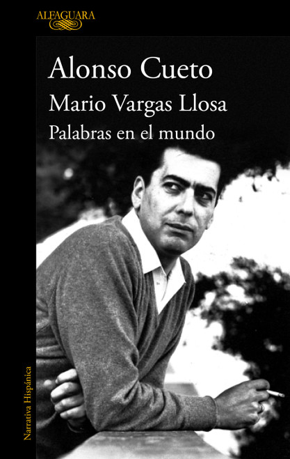 Mario Vargas Llosa. Palabras en el mundo / Mario Vargas Llosa. Words in the World (Spanish Edition) by Alonso Cueto, 9788420463506