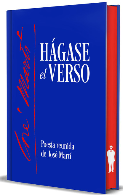 Hágase el verso. Poesía reunida de José Martí / Let the Verse Be Made. Collected Poetry of José Martí (Spanish Edition) by José Martí, 9798890986092