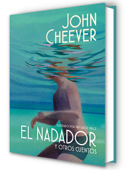 El nadador y otros cuentos (edición ilustrada) / The Swimmer and Other Stories ( Illustraded Edition) (Spanish Edition) by John Cheever, 9788439745143