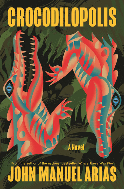 Crocodilopolis (A Novel) by John Manuel Arias, 9781639738434