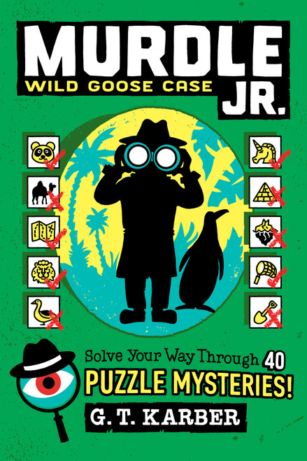 Murdle Jr.: Wild Goose Case (Solve Your Way Through 40 Puzzle Mysteries!) by G.T. Karber, 9780316582575
