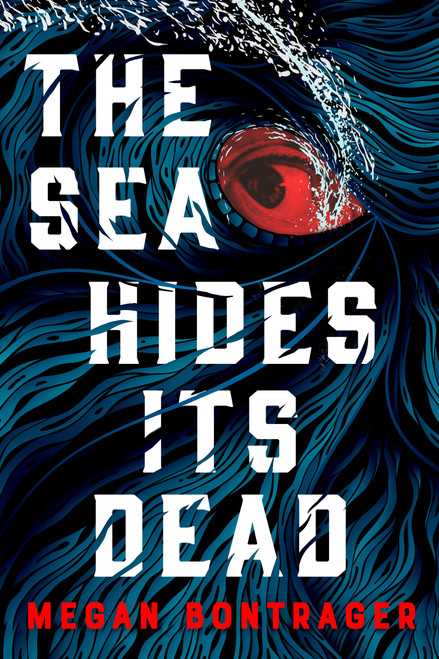 The Sea Hides Its Dead by Megan Bontrager, 9780316588010