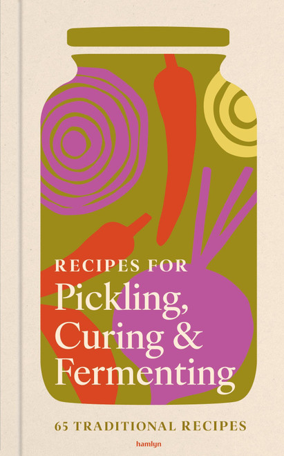 Recipes for Pickling, Curing & Fermenting (65 traditional recipes) by Francesca Huntingdon, 9780600640141