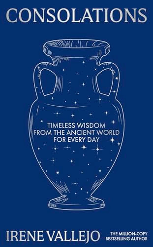 Consolations (Timeless Wisdom from the Ancient World for Every Day) by Irene Vallejo, 9781399745659