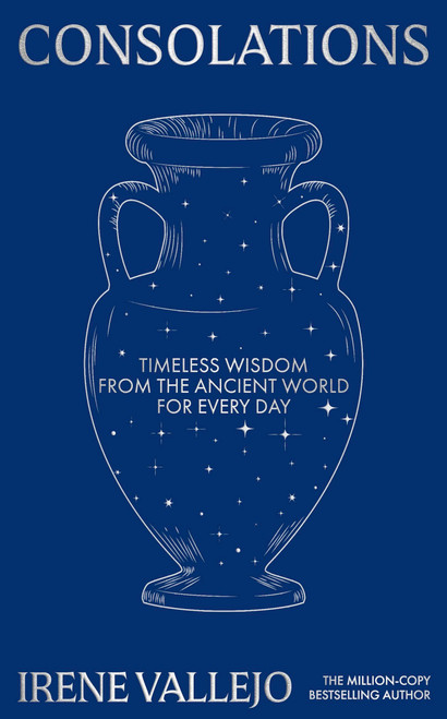 Consolations (Timeless Wisdom from the Ancient World for Every Day) by Irene Vallejo, 9781399745659